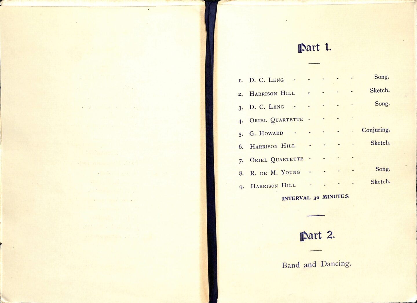 A programme from March 1912. Part one is a list of 9 performances, including songs, sketches and a conjuring. Following an interval of 30 minutes, Part two is band and dancing.