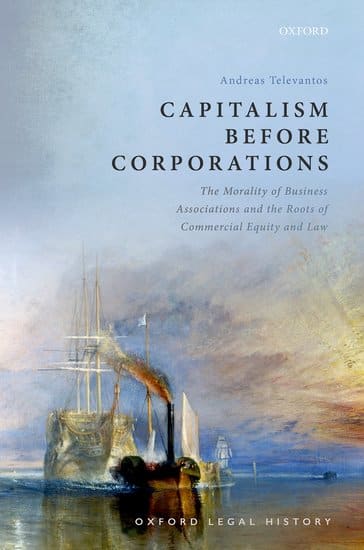 Cover of a book 'Capitalism before Corporations: The Morality of Business Associations and the Roots of Commercial Equity and Law' by Andreas Televantos