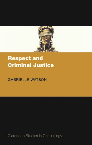 Cover of Respect and Criminal Justice by Dr Gabrielle Watson